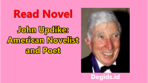 John Updike: American Novelist and Poet John Updike: American Novelist and Poet