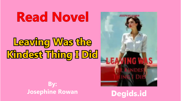 Leaving Was the Kindest Thing I Did Novel by Josephine Rowan