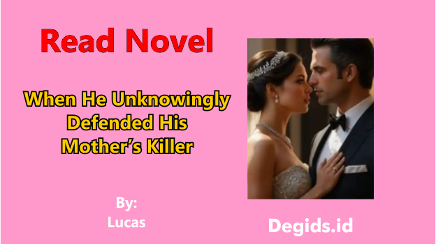 When He Defended His Mother's Killer Novel by Lucas Without Knowing